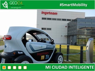 #SmartMobility
MI CIUDAD INTELIGENTE
 