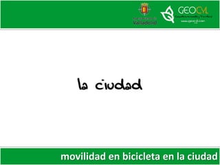 la ciudad
movilidad en bicicleta en la ciudad
 