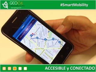 #SmartMobility
ACCESIBLE y CONECTADO
 