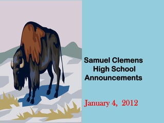 Samuel Clemens
  High School
Announcements


January 4, 2012
 