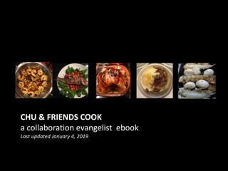 CHU & FRIENDS COOK
a collaboration evangelist ebook
Last updated January 4, 2019
 