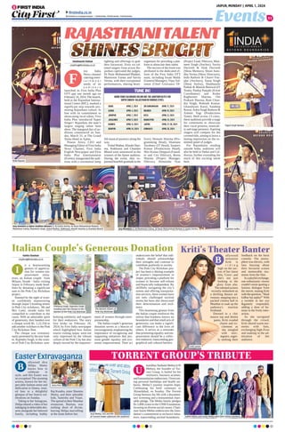 Events
JAIPUR, MONDAY | APRIL 1, 2024
11
ﬁrstindia.co.in
ﬁrstindia.co.in/epapers/jaipur theﬁrstindia theﬁrstindia theﬁrstindia
ttambhai Nathalal Mehta (UN
Mehta), the founder of Tor-
rent Group, is hailed for his
resilience, business acumen,
and humanitarian endeavours. Overcom-
ing personal hardships and health set-
backs, Mehta’s journey inspires hope.
Celebrating his birth centenary in
Ahmedabad, on Sunday. The Torrent
Group honours his life with a documen-
tary screening and a monumental chari-
table pledge. The Mehta family pledges
Rs 5,000 crores to the UNM Foundation,
focusing on diverse social causes. Chair-
man Samir Mehta underscores the foun-
dation’s commitment to inclusive initia-
tives, transcending societal boundaries.
U
Kavita Chauhan
cityfirst@firstindia.co.in
n a heartwarming
gesture of apprecia-
tion for women em-
powerment initia-
tives, an Italian couple from
Milano, Strade - Italia visiting
Jaipur in February made head-
lines by donating a significant
sum to the Pink City Rickshaw
project.
Stunned by the sight of wom-
en confidently maneuvering
through Jaipur’s bustling streets
in Pink City rickshaws, Mr and
Mrs Conti, sitrade italia felt
compelled to contribute to the
cause. With an admirable spirit
of generosity, they handed over
a cheque worth Rs. 1,22,550 to
add another rickshaw to the Pink
City Rickshaw fleet.
The cheque was ceremoni-
ously presented by the tour lead-
er, Rajendra Singh, to the wom-
en of Pink City Rickshaw, sym-
bolizing solidarity and support
for their endeavors. The story
first broke on February 20,
2024, by First India newspaper
which highlighted how Italian
tourist visiting Jaipur, were not
only impressed by the vibrant
culture of the Pink City but also
deeply moved by the empower-
ment of women through entre-
preneurship.
The Italian couple’s generous
donation serves as a beacon of
encouragement, emphasizing the
importance of recognizing and
supporting initiatives that pro-
mote gender equality and eco-
nomic empowerment. Their act
underscores the belief that indi-
viduals should acknowledge
their strengths and continue to
contribute positively to society.
The Pink City Rickshaw pro-
ject has been a shining example
of women’s empowerment in
Jaipur, providing a platform for
women to become self-reliant
and financially independent. By
skillfully navigating the city’s
streets and offering transporta-
tion services, these women have
not only challenged societal
norms but have also showcased
their determination and resil-
ience.
This heartening gesture from
the Italian couple reinforces the
notion that kindness knows no
boundaries and that small acts of
generosity can make a signifi-
cant difference in the lives of
others. It serves as a reminder
that promoting equality and em-
powerment should be a collec-
tive endeavor, transcending geo-
graphical and cultural barriers.
I
Italian Couple's Generous Donation
Shubhanshi Pathak
cityfirst@firstindia.co.in
irst India
News channel
catering enter-
t a i n m e n t
needs of its
a u d i e n c e
launched its First India Plus
OTT app one month ago on
February 24, 2024.The launch,
held at the Rajasthan Interna-
tional Centre (RIC), marked a
significant step towards pro-
moting Rajasthani culture. In
line with its commitment to
showcasing local talent, First
India Plus introduced Super
Singer+ Rajasthan, the state’s
largest singing talent hunt
show. The inaugural day of au-
ditions commenced on Sun-
day, March 31, at The Grand
Xenia Hotel in Ajmer.
Pawan Arora, CEO and
Managing Editor of First India
News Channel, First India
English Newspaper and First
India Plus Entertainment
(Events), inaugurated the audi-
tions with a ceremonial lamp
lighting and offerings to god-
dess Saraswati. Sixty six tal-
ented singers from across Ra-
jasthan captivated the judges,
Dr Nasir Mohammad Madani,
Mamnoon Fatma and Savita
Verma, with their exceptional
performances, sharing heart-
felt musical journeys along the
way.
Vishal Mathur, Khushi Shar-
ma, Rukhsana and Chandan
Bhand were announced as the
winners of the Ajmer audition.
During the event, they ex-
pressed heartfelt gratitude to the
organisers for providing a plat-
form to showcase their talent.
The success of the event was
attributed to the dedicated ef-
forts of the First India OTT
team, including Swati Malik
(General Manager), Vijay Sol-
omon (Chief Grievance Of-
ficer), Hemant Sharma (Pro-
gramming Head), Shantanu
Varshney (IT Head), Sanjeev
Kumar (Productions Head),
Shiv Kumar Deegwal (Found-
er and Ceo IShivax), Reetu
Sharma (Project Manager,
IShivax), Himanshu Vyas
(Project Lead, IShivax), Man-
meet Singh (Anchor), Savita
Dwivedi  Alok Dwivedi
(Show Mentors), Shruti Anin-
dita Verma (Show Directors),
Indu Rathore  Chaavi Fau-
jdar (Anchors), Vania Singh
(Show Stylist), Shubhanshi
Pathak  Manish Beniwal (IT
Team), Pankaj Punjabi (Event
Coordinator) and Kedar
Raghuveer Sharma, Om
Prakash Sharma, Ram Chan-
dra Singh, Rohtash Kumar,
Ghanshyam Karol, Sandeep
Rawat,Ankit Singh Rathore 
Ashmit Yogi (Productions
Team). Held across 13 cities,
these auditions provide a stage
for contestants to showcase
their vocal prowess, musicali-
ty and stage presence.Aspiring
singers will compete for the
coveted title, aiming to leave a
lasting impression on the es-
teemed panel of judges.
For Rajasthanis residing
outside India, auditions will
also be held in Dubai and Cal-
ifornia, further extending the
reach of this exciting talent
hunt.
RAJASTHANITALENT
F
ollywood diva
Shilpa Shetty
knows how to
celebrate in
style, and this Easter was
no exception! The stunning
actress, known for her im-
peccable fashion sense and
dedication to fitness, treat-
ed fans to a delightful
glimpse of her festive cel-
ebrations on Sunday.
Taking to her Instagram,
Shilpa shared a video of her
indulging in delectable des-
serts alongside her beloved
family, including hubby
Raj Kundra, sister Shamita
Shetty, and their adorable
kids, Samisha and Viaan.
The spread at their Mumbai
restaurant, Bastian, was
nothing short of divine,
leaving Shilpa marvelling
at the treats before her.
ollywood
sensation
Kriti is
r i d i n g
high on the suc-
cess of her latest
film, 'Crew', and
she's not just
basking in the
glory from afar.
The talented actress
recently embarked on
a thrilling theatre ad-
venture, stepping into a
packed cinema hall in
Mumbai to soak up the
audience's reaction
firsthand.
Dressed in a chic
mauve top and denim
pants, Kriti exuded
charm and ex-
citement as
she mingled
with mov-
iegoers, eager-
ly seeking their
feedback on the heist
comedy. The atmos-
phere was electric, with
fans buzzing about
their favourite scenes
and memorable mo-
ments from the film.
Inaplayfulexchange,
one enthusiastic viewer
couldn't resist quoting a
famous dialogue from
the movie, teasing Kriti
withthequestion,Maal
kidhar hai aapka? With
a twinkle in her eye
gamely responded,
adding a dose of hu-
mour to the lively inter-
action.
As she navigated
through the crowd,
Kriti shared warm mo-
ments with fans,
exchanging high-fives
and soaking in the ad-
miration of her
audience.
TORRENT GROUP'S TRIBUTE
Kriti's Theater Banter
B
Easter Extravaganza
B
Easter Extravaganza
Tejpal Singh Narwar
Rinki Rupani
Jury members  Ajmer Audition Winners: (L-R) Savita Verma, Dr Nasir Mohammad Madani,
Mamnoon Fatma, Manmeet Singh, Vishal Mathur, Rukhsana, Khushi Sharma  Chandan Bhand Jury Members: (L-R) Mamnoon Fatma, Dr Nasir Mohammad Madani  Savita Verma Chandan Sadhu
Prithviraj Singh, Rajendra Singh
handing over the cheque to the
women of the Pink City Rickshaw
The women drivers of
Pink City Rickshaw
Kriti Sanon
Insta Post
Jinal Mehta, CEO and MD
of Torrent Power addresses the audience Sudhir Mehta and Samir Mehta with their family members
MARK YOUR CALENDARS! BELOW ARE THE AUDITION DATES FOR
SUPER SINGER+ RAJASTHAN IN VARIOUS CITIES:
TUNE IN!
SIKAR: APRIL 2, 2024
ALWAR: APRIL 4, 2024
JODHPUR: APRIL 7, 2024
JAISALMER: APRIL 9, 2024
BARMER: APRIL 11, 2024
UDAIPUR: APRIL 14, 2024
SRI GANGANAGAR: APRIL 17, 2024
BIKANER: APRIL 19, 2024
KOTA: APRIL 21, 2024
BHARATPUR: APRIL 24, 2024
JAIPUR: APRIL 27-28, 2024
GUWAHATI: APRIL 28, 2024
RAJASTHANITALENT
 