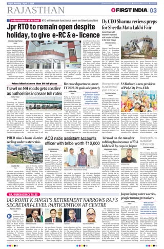 RAJASTHAN 03
www.firstindia.co.in firstindia.co.in/epapers/jaipur thefirstindia thefirstindia thefirstindia
Jaipur, Monday | April 1, 2024
RAJ BUREAUCRACY TALES
IAS ROHIT K SINGH’S RETIREMENT NARROWS RAJ’S
SECRETARY-LEVEL PARTICIPATION AT CENTRE
Rajendra Chhabra
Jaipur
ajasthan’s par-
ticipation in the
Central Gov-
ernment has further re-
duced. With the retire-
ment of Rohit Kumar
Singh, only three IAS
officers of Rajasthan
cadre at the secretary
level are in the Centre,
including V Srinivas,
Sanjay Malhotra and
Rajat Kumar Mishra.
Administrative experts
remember that at one
time, 10 IAS officers of
Rajasthan were at the
secretary level in the
Centre. Tanmay Kumar
(1993 batch) is the only
IAS officer from Rajast-
han who can be promoted
to the post of Secretary in
the near future. Naresh-
pal Gangwar and Roli
Singh, working at the
Centre on the post ofAd-
ditional Secretary, have
not been empaneled for
the post of Secretary yet.
Rohit Kumar Singh re-
tired as Secretary of Con-
sumer Affairs on March
31. The state of affairs is
that the Rajasthan cadre’s
three present secretaries
will remain working for
a long time. V Srinivas
still has two-and-a-half
years left for his retire-
ment (September 2026),
Sanjay Maltotra has four
full years left (February
2028), and Rajat Mishra
also has about four years
left for retirement (Janu-
ary 2028).
The entire bureaucra-
cy is looking towards
Sanjay Malhotra with
hopeful eyes. He cur-
rently holds the very im-
portant and high position
of Secretary of Finance
(Revenue).
He is now just one step
away from the top posi-
tion of Cabinet Secretary
in the Central Govern-
ment. It is believed that
Sanjay Malhotra will
also get the responsibility
of playing a new innings
in the third term of the
Modi government.
Wajahat Akar
Tonk
In March, a severe drink-
ing water deficit began in
Tonk, the home area of
PHED Minister Kanhai-
yalal Chaudhary, and the
Bisalpur dam.
Drinking water is pro-
vided to lakhs of people
in the city for only one
hour per 48 hours. Many
parts of the city, notably
Kalipaltan, Old Tonk,
and Rajban, are experi-
encing drinking water
problems. Instead of
drinking water, black
sewer water is delivered
to people’s taps. Recent-
ly, the situation has dete-
riorated due to the in-
competence of private
contracting business
EMS Infracon.
Satyanarayan Sharma
Jaipur
The police have nabbed
Sandeep Singh, the mas-
termind in the case of
robbery of Rs 33 lakhs by
putting chilli powder in a
businessman’s eyes.
He has been abscond-
ing for the past 23 days.
The police had set a re-
ward of Rs 15,000 for the
culprit. During the ac-
cused’s interrogation, it
was revealed that in order
to avoid the police, he
traveled to five other
states. On March 1, a
heist occurred involving
businessman Garv Khan-
delwal, in the parking lot
of Dhanshri Tower where
three miscreants threw
chilli powder in his eyes
and robbed him off 33
lakh rupees. Information
concerning Sandeep
Singh being in the Kard-
hani police station area
was received by the cops,
following which the
criminal was apprehend-
ed by the police.
Vimal Kothai
Jaipur
Today is the last day of
fiscal year 2023-24. It is
a difficult day for reve-
nue-related departments.
However, this time, the
departments responsible
for all tax heads per-
formed satisfactorily.
All departments, in-
cluding mines, petro-
leum, transportation, ex-
cise, and GST, are on
alert. The revenue targets
set for the fiscal year
2023-24 were met. This
time, the Mines and Pe-
troleum department is
also close to meeting its
revenue targets.
Corona impacted the
state’s revenue projec-
tions for almost three
years in a row.
However, because the
environment has changed
swiftly, it will be benefi-
cial to conduct regular
reviews of revenue char-
acteristics. Assistance
will be provided in fi-
nancing the state govern-
ment’s schemes. Now it
will be easier to imple-
ment the state budget.
First India Bureau
Jaipur
The capital city of Ra-
jashan, is witnessing a
growing crisis as water
supplies dwindle with
rising temperatures. De-
spite repeated com-
plaints, authorities seem
negligent.Areas like Jag-
atpura, Pratap Nagar, and
Sanganer are the worst
hit, with shortages per-
sisting in Jhotwara and
Shastri Nagar. Bisalpur
Scheme has reduced wa-
ter supply timings, exac-
erbating the situation.
Government-supplied
water is also being sold
by contractors, fetching
hefty prices of 400 to 500
rupees per tanker. Private
tanker operators are gain-
ing prominence, with
residents relying on their
services.
As the mercury climbs,
Jaipur’s thirst intensifies,
but the water depart-
ment’s arrangements
have faltered. The crisis
has prompted many to
turn to private tankers.
First India Bureau
Jaipur
Deputy Chief Executive
Officer of Rajasthan
State Fair Authority
Rajesh Kumar Sharma
and Chief Security Offi-
cer Jigyasa inspected the
site for the annual Lakhi
fair of Sheetla Mata
Mandir which starts to-
day in Chaksu.
During the inspection,
representatives of the
temple trust along with
the police administration
and the municipality
were present. Sharma
held a meeting regarding
the preparations for the
fair. He said that about
two lakh devotees are ex-
pected at the fair today
and tomorrow.
“The administration
has made adequate ar-
rangements for drinking
water, toilets and medi-
cal facilities for the pil-
grims. There are fire bri-
gade stations at two
places and about 400
police personnel have
been deployed for secu-
rity. There is a separate
arrangement for men
and women for dar-
shan,” Rajesh Kumar
Sharma said.
First India Bureau
Rajsamand
Today in Rajsamand, an
Anti Corruption Burau
(ACB) squad appre-
hended Assistant Ac-
counts Officer of Sub
Treasury Office Sandeep
Sharma while he was re-
ceiving a bribe of Rs
10,000 in the Railmaga-
ra subdivision area.
Rajsamand ACB Ad-
ditional SP Himmat
Singh Charan stated that
Assistant accounts offi-
cer Sandeep Sharma de-
manded Rs 10,000 in lieu
of paying the victim’s
mother’s pension arrears.
Troubled by this, the vic-
tim filed a complaint
against the Sub Treasury
employee with ACB Ra-
jsamand. following this,
the information was veri-
fied and a trap was laid.
On Sunday, while per-
forming a trapping oper-
ation at Railmagra area,
the ACB team detained
the accused, Sandeep
Sharma and bought him
to the Rajsamand ACB
office.According toASP,
the search is also taking
conducted in other loca-
tions, including the ac-
cused’s home.
Nirmal Tiwari
Jaipur
Travelling on National
Highways got dearer
from Sunday midnight as
toll rates have been in-
creased from Rs 10 to Rs
30. Toll rates for cars,
jeeps and other LMVs
have been increased by
Rs 10, trucks, buses by
Rs 20 and heavy vehicles
by Rs 30. The proposal
has been approved by
Ministry of Road Trans-
port and Highways.
There are a total of 95
toll plazas operated at
National Highways in the
state. Rates have been in-
creased at more than 30
toll plazas, including Ra-
jgarh to Haryana border
and the well traversed-
Jaipur Ring Road.
Toll rates at some toll
plazas are set to increase
from July 1 and Septem-
ber 1 respectively.
With this hike in toll
amount, going from
Jaipur to Sikar and Tonk
will become expensive.
However, toll rates on
Jaipur-Agra, Jaipur-Del-
hi and Jaipur-Ajmer by-
pass have not been in-
creased. Toll rates on
these bypasses are said to
increase from June and
July.
Shivendra Singh Parmar
Jaipur
Despite today being a lo-
cal holiday on the occas-
sion of SheetlaAshtmi in
Jaipur, both RTO offices
will remain open as the
transport department will
roll out e-RC and e-driv-
ing licence systems to-
day. Work will be done in
both RTO offices of Jai-
pur. Only work related to
RC and DL will be done.
Now e-DL and e-RC will
be issued in place of
smart cards in transport
offices.
With this new system,
applicants will not have
to pay Rs 200. New driv-
ing licences, vehicle reg-
istration certificates and
related services like re-
newal, finance hypothe-
cation, etc. have been
included in the new sys-
tem.in last few years at-
tempts have been made
by the department of
transport to make it eais-
er for the people to get
their licences without
much hassle.
Earlier, it was stated in
a notification that start-
ing April 1, the transport
department will issue
e-RC and e-licence in
place of smart cards.
These will be available in
PDF format on the appli-
cants’ mobile phones.
One can take its printout
from the e-Mitra kiosks
in the offices.
However, applicants
who have paid online
fees for driving licence
smart cards will get a re-
fund from the depart-
ment. The transport de-
partment is also collect-
ing data of applicants
who have made online
payments.
Rohit Kumar Singh V Sirinivas
Sanjay Malhotra Rajat Kumar Mishra
Sandeep Singh
FILE
The accused assistant accounts officer, Sandeep Sharma of Sub
Treasury office in ACB custody on Sunday.
R
JprRTOtoremainopendespite
holiday,togive e-RC&e-licence
RTO will remain functional even on Sheetla Ashtmi
e-Governance at its best
DyCEOSharmareviewspreps
forSheetlaMataLakhiFair
ACB nabs assistant accounts
officer with bribe worth `10,000
PHED mins’s home district
reeling under water crisis
Accused on the run after
robbing businesman of `33
lakh held by cops in Jaipur
Revenue departments meet
FY 2023-24 goals adequately
Jaipur facing water worries,
people turn to pvt tankers
Aroundtwolakh
devoteesexpected
visittempleinChaksu
inthenext2days
Jaipur: Senior journalist
Virendra Singh Rathore
has been elected as the
President of the Pink City
Press Club, the elections
for which were held on
Saturday. On Sunday the
results were declared in
which Vimal Tanwar and
Rahul Bharadwaj were
elected as VPs,Yogendra
Pancholi GS and Girraj
Gurjar as treasurer. Mon-
ica Sharma, Omvir Bhar-
gava, Anita Sharma,
Pushpendra Singh,
Umang Mathur, Satya
Pareekh, Sanjay Gautam,
Namonorayan, Shalini
Srivastava and Siddharth
Upadhyay elected as ex-
ecutive members.  FIB
VSRathoreisnewpresident
ofPinkCityPressClub
Jaipur’s revenue
departments hit their
FY 2023-24 goals,
paving the way for
smoother state
budget execution
With just the
beginning of
summers, several
parts of the Pink City
has started to report
water-related issues
Prices hiked at more than 30 toll plazas
TravelonNHroadsgetscostlier
asauthoritiesincreasetollrates
Missing girl found,
reunited with
mother in Kota
Missing minor girl
found after two
years in Udaipur
First India Bureau
Kota
The revelation about the
missing coaching student
in Kota caused alarm
among the police admin-
istration. The cops dis-
covered the student and
handed her over to her
mother. The mother stat-
ed that she was residing
in Kota with her daughter
who is studying for med-
ical exams. On Saturday,
she chastised her daugh-
ter over her studies. The
girl then departed the
room without alerting
anyone on Sunday morn-
ing. After that, the moth-
er went to the police sta-
tion to give information.
First India Bureau
Udaipur
Police have found a miss-
ing minor girl from Prat-
ap Nagar police station in
Udaipur district after a
two-year search.
The SP office an-
nounced a cash reward of
Rs 5,000 for the search of
the girl. SPYogesh Goyal
stated that in 2022, the
minor’s mother reported
that her daughter had left
home to play Garba but
did not return.Acase was
filed, and research was
initiated. The cops appre-
hended the child near
Geetanjali Medical Col-
lege in Dabok.
FILE
FILE
 