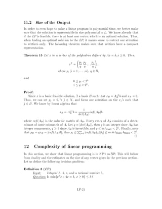 Rm A is an mn matrix. K is a cone in Rm and it is
convex, non-empty and closed. According to our assumption, Ax = b, x  0 has no
solution, so b does not belong to K. Let p be the projection of b onto K.
Since p 2 K, there is a w  0 such that Aw = p. According to the Projection
Theorem, for all z 2 K, z,pTb,p  0 That is, for all x  0 Ax,pTb,p  0
We de ne y = p,b, which impliesAx,pTy  0. Since Aw = p, Ax,AwTy 
0. x,wTATy  0 for all x  0 remember that w was xed by choosing b.
LP-12
 
