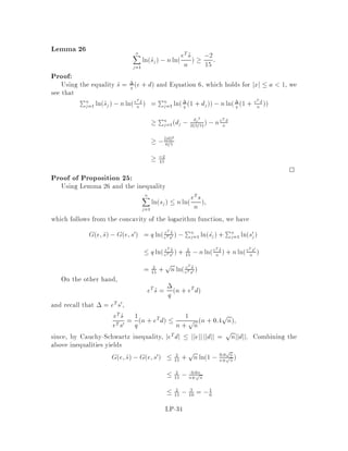 x x'
P P'
Figure 7: A centering mapping. If x is close to the boundary, we map the polyhedron
P onto another one P0, s.t. the image x0 of x is closer to the center of P0.
13.1 Ye's Interior Point Algorithm
In the rest of these notes we present Ye's 9 interior point algorithm for linear pro-
gramming. Ye'salgorithm among severalothers achievesthe best known asymptotic
running time in the literature, and our presentation incorporates some simpli cations
made by Freund 3 .
We are going to consider the following linear programming problem:
P
8
:
minimize Z = cTx
subject to Ax = b;
x  0
and its dual
D
8
:
maximize W = bTy
subject to ATy + s = c;
s  0:
The algorithm is primal-dual, meaning that it simultaneously solves both the
primal and dual problems. It keeps track of a primal solution x and a vector of dual
slacks s i.e. 9 y : ATy = c , s such that x 0 and s 0. The basic idea of this
algorithm is to stay away from the boundaries of the polyhedron the hyperplanes
xj  0 and sj  0, j = 1;2;::: ;n while approaching optimality. In other words, we
want to make the duality gap
cTx ,bTy = xTs 0
very small but stay away from the boundaries. Two tools will be used to achieve this
goal in polynomial time.
Tool 1: Scaling see Figure 7
Scaling is a crucial ingredient in interior point methods. The two types of scaling
commonly used are projective scaling the one used by Karmarkar and a ne scaling
the one we are going to use.
LP-25
 