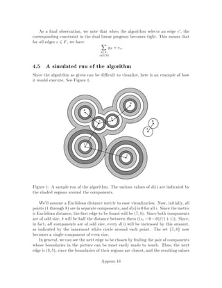 Until 1992, pedestrian arguments such as this provided essentially the only known
examples of non-approximability results. Then came a string of papers culminating
in the result of Arora, Lund, Motwani, Sudan, and Szegedy 1 based on the work of
Arora and Safra 2 . They introduced a new characterization of NP in terms of prob-
abilistically checkable proofs PCP. In the new characterization, for any language L
in NP, given the input x and a proof y of polynomial length in x, the veri er will
toss Ologn coins where n is the size of x to determine k = O1 positions or bits
in the string y to probe; based on the values of these k bits, the veri er will answer
yes or no. The new characterization shows the existence of such a veri er V and
a proof y such that i if x 2 L then there exists a proof y such that V outputs yes
independently of the random bits, ii if x =2 L then for every proof y, V outputs no
with probability at least 0:5.
From this characterization, they deduce the following negative result for MAX
3SAT: given a set of clauses with at most 3 literals per clause, nd an assignment
maximizing the number of satis ed clauses. They showed the following:
Theorem 1 For some 0, there is no 1 , -approximation algorithm2 for MAX
3SAT unless P = NP.
The proof goes as follows. Take any NP-complete language L. Consider the
veri er V given by the characterization of Arora et al. The number of possible
output of the Ologn toin cosses is S = 2Ologn which is polynomial in n. Consider
any outcome of these coin tosses. This gives k bits, say i1;::: ;ik to examine in the
proof y. Based on these k bits, V will decide whether to answer yes or no. The
condition that it answers yes can be expressed as a boolean formula on these k bits
with the Boolean variables being the bits of y. This formula can be expressed as
the disjunction  or of conjunctions  and of k literals, one for each satisfying
assignment. Equivalently, it can be written as the conjunction of disjunction of k
literals one for each rejecting assignment. Since k is O1, this latter k-SAT formula
with at most 2k clauses can be expressed as a 3-SAT formula with a constant number
of clauses and variables depending exponentially on k. More precisely, using the
classical reduction from SAT to 3-SAT, we would get a 3-SAT formula with at most
k2k clauses and variables. Call this constant number of clauses M  k2k = O1.
If x 2 L, we know that there exists a proof y such that all SM clauses obtained by
concatenating the clauses for each random outcome is satis able. However, if x =2 L,
for any y, the clauses corresponding to at least half the possible random outcomes
cannot be all satis ed. This means that if x =2 L, at least S=2 clauses cannot be
satis ed. Thus either all SM clauses can be satis ed or at most SM , S
2 clauses
can be satis ed. If we had an approximation algorithm with performance guarantee
better than 1, where = 1
2M we could decide whether x 2 L or not, in polynomial
2In our de nition of approximation algorithm, the performance guarantee is less than 1 for
maximization problems.
Approx-3
 