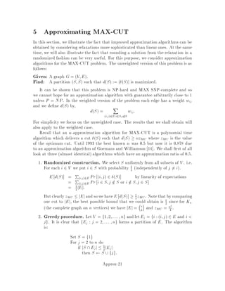 To show ZM
ZTSP
 1
2, consider the optimal tour visiting only the vertices in O.
Clearly by the triangle inequality this is of length no more than ZTSP . There are an
even number of vertices in this tour, and so also an even number of edges, and the
tour de nes two disjoint matchings on the graph induced by O. At least one of these
has cost  1
2ZTSP, and the cost of ZM is no more than this.
3.2 Using Lower Bounds
Let
COPT = minx2S
fx:
A lower bound on COPT can be obtained by a so-called relaxation. Consider a related
optimization problem LB = minx2R gx. Then LB is a lower bound on COPT and
the optimizationproblemis called a relaxation of the original problemif the following
conditions hold:
S  