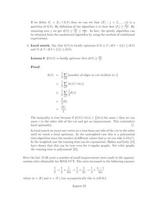 R1
gx  fx for all x 2 S:2
Indeed these conditions imply
LB = minx2R
gx  minx2S
fx = COPT:
Most classical relaxations are obtained by using linear programming. However,
there are limitations as to how good an approximation LP can produce. We next
show how to use a linear programming relaxation to get a 2-approximation algorithm
for Vertex Cover, and show that this particular LP relaxation cannot give a better
approximation algorithm.
3.3 An LP Relaxation for Minimum Weight Vertex Cover
VC
A vertex cover U in a graph G = V;E is a subset of vertices such that every edge is
incident to at least one vertex in U. The vertex cover problem is de ned as follows:
Given a graph G = V;E and weight wv  0 for each vertex v, nd a vertex cover
U  