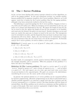 3. i 2 Ri,1 nQi,1
This is like c in Figure 1. Since only Q needs to do any work,
CQ i = 1 and CR i = 0. Now, whatever Q does in this case,
the potential i will not decrease; as in the previous case, it will
either stay the same or increase by one, so i , i,1  0. Thus
Xi  0 ,k ,k0 0, so
E Xi j Qi,1;Ri,1 0:
4. i =2 Ri,1 Qi,1
This is the case of d in Figure 1. Since both Q and R must pull i
into fast memory, CQ i = CR i = 1. Unlike the previous cases,
i may here either stay the same, go up by one, or go down by one.
Now, let's calculate the probability that i decreases by one. We
have
Pr i ,i,1  0 j Qi,1;Ri,1  1
k:
To see this, x the page that Q chooses to discard. If the page is not
in Qi,1 Ri,1 then, with probability 1, i does not decrease. If
the page is in Qi,1 Ri,1 then R will choose to discard the same
page with probability 1=k. Thus the probability in both cases is at
least 1=k. This gives us
Pr i ,i,1 0 j Qi,1;Ri,1  1 , 1
k;
so
E i ,i,1 j Qi,1;Ri,1  ,11 , 1
k:
This is enough to give us
E Xi j Qi,1;Ri,1  1 ,k1 ,k,1
 