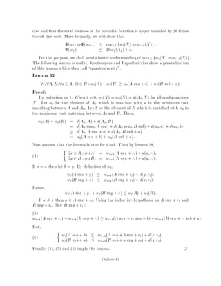 We will show that E + CRWALKstep  0 by showing that
kX
j=1
0
j;k+1
 kX
i=1
ea1;ai;aj;b1
!
= 0
where
ea1;ai;aj;b1 = dai;b1 ,dai;aj + da1;aj ,da1;b1:
For convenience, de ne ak+1 = b1. Now we have to recall a few facts about electric
networks to get a handle on the 0
j;k+1. Recall that
0
j;k+1 = ,j;k+1 for j = 2;:::;k
and kX
j=1
0
j;k+1 = k+1;k+1:
We know that D   = I, so
k+1X
j=2
dai;aj j;k+1 = 0 if i = 2;:::;k:
Summing over i, we get
kX
i=2
k+1X
j=2
dai;aj j;k+1 = 0
or, using the de nition of ,
kX
i=2
0
@,
kX
j=2
dai;aj 0
j;k+1 +
kX
j=1
0
j;k+1 dai;ak+1
1
A = 0:
Since dai;a1 = dai;a1 , da1;a1 , dai;a1=2 = 0, we can extend the rst
summation over j from 1 to k:
kX
i=2
kX
j=1

dai;b1 , dai;aj
 0
j;k+1 = 0:
The term in parenthesis is
dai;b1 , dai;aj = 1
2 da1;ai + da1;b1 ,dai;b1 ,da1;ai ,da1;aj + dai;aj
= ,1
2ea1;ai;aj;b1
so we nally get
kX
j=1
0
j;k+1
 kX
i=1
ea1;ai;aj;b1
!
= 0
since we can do the sum of i from 1 because ea1;a1;aj;b1 = 0.
Therefore, we have that the expected amortized cost is negative and thus we have
a k-competitive algorithm for any resistive metric.

Online-43
 