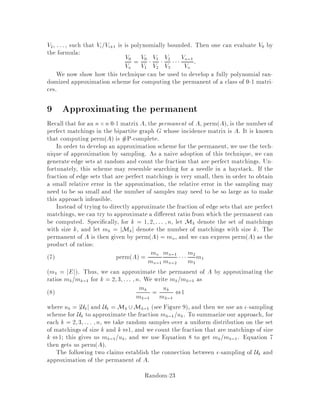 FS =
X
i2S;j62S
ipij = p  1
Nj Sj;
S = FS
CS
= pj Sj
jSj :
De nition 4 The magni cation factor of G is
G = min
0 jSjjV j
2
j Sj
jSj :
Therefore,
 = minS
S = p  G:
In the rest of this section, we study the conductance of a simple MC, which will
be useful in the problem of counting matchings. Take a MC on states that are all
binary numbers with d bits so that the underlying graph is a d-cube with 2d states.
Two nodes are adjacent only if they di er by exactly one bit. Refer to Figure 7 for a
3-cube.
000 001
100 101
010 011
110 111
Figure 7: A 3-cube Markov chain.
If we put probabilities of 1
2d on all out-transitions then the self loops get probabil-
ities 1
2. The MC is symmetric and ergodic, so i = 1
2d . If we simulate a random walk
on this d-cube, we obtain a random d-bit number.
Claim 17 The magni cation factor of the d-cube G = 1.
Proof:
Random-19
 