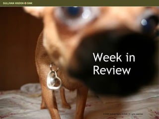 Week in  Review © 2006 Sullivan Higdon & Sink. All rights reserved. 