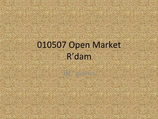 010507 Open Market R’dam 由  gaston 