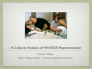 A Cultural Analysis of HIV/AIDS Representation ,[object Object],[object Object]