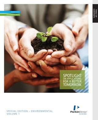 CONTENTS
                                                     TABLE OF
                                  SPOTLIGHT
                                  ON APPLICATIONS.
                                  FOR A BETTER
                                  TOMORROW.




SPECIAL EDITION – ENVIRONMENTAL
VOLUME 1
 