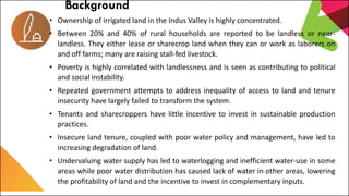 7th Capitalization Meeting
EU Land Governance Programme
Background
• Ownership of irrigated land in the Indus Valley is hi...