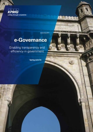 ADVISORY 
e-Governance 
Enabling transparency and 
efficiency in government 
kpmg.com/in 
 