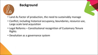 7th Capitalization Meeting
EU Land Governance Programme
Background
• Land As Factor of production, the need to sustainably...