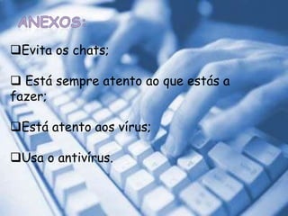  É uma forma de comunicação sem intermediários e sem barreiras de tempo e espaço. 