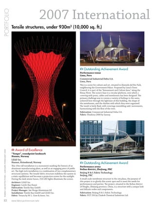 PORTFOLIO

                                                                                2007 International
                                                 Tensile structures, under 930m2 (10,000 sq. ft.)




                                                                                                                             Ã Outstanding Achievement Award
                                                                                                                             Performance venue
                                                                                                                             Lima, Peru
                                                                                                                             Commercial Industrial Delta S.A.
                                                                                                                             Lima, Peru
                                                                                                                             This is a scene for culture and art, situated in Alameda del Rio Park,
                                                                                                                             neighboring the Government Palace. Proposed by Lima’s Town
                                                                                                                             Council, it is part of the “Amusement and Culture Area,” along the
                                                                                                                             Rimac River. The scene’s base is a circular platform, over which a
                                                                                                                             covering with posts, cables and membranes has been designed. The
                                                                                                                             primary challenge was to convey a variety of feelings to the users,
                                                                                                                             achieved here through the lightness of this building, the shape of
                                                                                                                             the membranes, and the rhythm with which they were organized.
                                                                                                                             The result is fairly ﬂuid, with coverings resembling sails’ movements,
                                                                                                                             harmonizing with the ﬂow of the river.
                                                                                                                             Fabrication: Commercial Industrial Delta S.A.
                                                                                                                             Fabric: Flexilona 2000 by Sansuy




                                                 Ã Award of Excellence
  FABRIC ARCHI TECTURE • JANUARY/FEBRUARY 2008




                                                 “Tempo”, roundpoint landmark
                                                 Husnes, Norway
                                                 LEAD Inc.
                                                 Husnes, Kvinnherad, Norway                                                  Ã Outstanding Achievement Award
                                                 This 10m-tall installation is a monument marking the history of an          Performance arena
                                                 aluminum manufacturing plant, as well as an engaging piece of public        Beilun district, Zhejiang, PRC
                                                 art. The high-tech installation is a combination of two complementary
                                                 structural systems. The tensile fabric structure stabilizes the system in   Beijing N & L Fabric Technology
                                                 a static equilibrium and becomes a projection screen for the sunlight.      Beijing, PRC
                                                 During the dark winter hours, 216 LED lights illuminate the screen.         A small-scale membrane structure in the city plaza, the purpose of
                                                 Architect: LEAD Inc.                                                        this project is to glorify this scenic spot and to meet the needs for
                                                 Engineer: Leicht Bau Kunst                                                  performances and parties. The project, situated in the Beilun district
                                                 Fabrication: Textile Bau GmbH                                               of Ningbo, Zhejiang province, China, is a structure with a unique look
                                                 Project Manager: Sør-Norge Aluminium AS                                     and delicate nodes and components.
                                                 Installation: Textile Bau GmbH and LEAD Inc.                                Fabrication: Beijing N & L Fabric Technology
                                                 Fabric: Tenara by W. L. Gore & Assoc. Inc.                                  Fabric: FGT 250 by Chukoh Chemical Industries Ltd.

 32                                              www.fabricarchitecture.info



0108FA_p26-p35.indd                                           Sec3:32                                                                                                                           1/15/08   1:10:22 PM
 