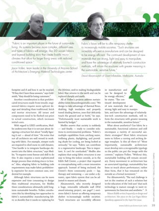 “Fabric is an important player in the future of sustainable
         living. As systems become more complex, different uses
         and types of fabrics will emerge, like 3-D woven fabrics
         and layered building skins that create livable micro-
         climates that allow for larger living areas with reduced
         conditioned space.”

         Jason Vollen, team leader in the University of Arizona School
         of Architecture’s Emerging Material Technologies center




         footprint and if and how it can be recycled.
         “If they don’t have these answers,” says Gold-
                                                                                  Fabric’s future will be to offer temporary shelter
                                                                                  to increasingly mobile societies. “Such structures are
                                                                                  incredibly efﬁcient in manufacture and can be designed
                                                                                  to be energy efﬁcient. The continued development of new
                                                                                  materials that are strong, light and easy to manipulate,
                                                                                  and have the advantage of relatively low-tech construction
                                                                                  methods, will inform the structures with greater meaning in
                                                                                  the sustainable, sensitive future.”

                                                                                  David Abramowitch of Giant Inﬂatables, Melbourne, Australia




                                                          the lifetime; and/or making biodegradable
                                                          fabric that returns to the earth and can be
                                                                                                         in manufacture and
                                                                                                         can be designed to
                                                                                                                                                ”
         smith, “they should be losing customers.”        replaced cheaply and easily.                   be energy eﬃcient,”
            Another consideration is that prefabri-          All of Vollen’s projects address sustain-   he states. “The con-
         cated structures made from tensile, engi-        ability (www.binarydesignstudio.com). “We      tinued development
         neered fabrics require more upfront de-          design to take advantage of thermal ﬂows,      of new materials that are
         sign and detailing than traditional, brick       drafting, high insulation and properly         strong, light and easy to manipu-
         and mortar structures. All issues and            tuned shading devices, ones that delicately    late, and have the advantage of relatively
         components need to be fleshed out prior          touch the ground and so forth,” he says.       low-tech construction methods, will in-
         to actual construction, which increases          “Unfortunately most sustainable work is        form the structures with greater meaning
         initial costs.                                   limited by budget.”                            in the sustainable, sensitive future.”
            With regard to LEED certiﬁcation, Med-           Medlin asserts that society is suddenly        What about aesthetics? Can fabric be a
         lin underscores that it is not just about de-    — and ﬁnally — ready to consider solu-         sustainable, functional solution and still
         signing a structure but about “totally ﬁgur-     tions to environmental problems. “Fabric’s     encompass a variety of successful aes-
         ing it out — ahead of time.” He notes that       multiple capabilities from catching water,     thetic strategies? Most fabric structures
         not all architects are well versed in work-      trellising plants, daylighting, and provid-    seem to follow a curving and arching de-
         ing with fabric. For example, steeper roofs      ing shade for cooling, are being looked at     sign template. Is this all there is? “Most
         are required to shed snow in cold climates.      seriously,” he says. “Fabric can contribute    importantly, sustainable architecture
         “One hurdle is to integrate hardscape ele-       to a regenerative landscape. This is impor-    must develop into a recognizable typology
         ments into the fabric structure,” says Med-      tant. It can’t be overlooked.” Medlin also     so the public can put the image with the
                                                                                                                                                             FABRIC ARCHI TECTURE • JANUARY/FEBRUARY 2008


         lin. “It requires some ﬁnesse and skill to do    explains that using fabric structures is one   content,” explains Vollen. “Without this,
         this. It also requires a more sophisticated      way to bring the indoor outside, as in the     sustainable building will remain second-
         design process than sticking stucco to box-      Edith Ball Center, a project that required     ary. Every movement in architecture has
         es.” Also, adapting fabric to building code      re-conceptualizing with a more innovative      an associated typology; sustainability has
         requirements may make fabric prohibitive-        approach. Instead of being enclosed, the       been so much about performance, rather
         ly expensive for more common uses, resi-         Center’s three community pools — lap,          than form, that it has remained on the
         dential for example.                             therapy and swimming — are under a dy-         outside as a formal movement.”
            Although fabric structures can be more        namic, open fabric system that can be ad-         For Abramowitch, “The real challenge is
         expensive and time consuming to design           justed to season and climate.                  not in the creation of such a solution but
         then traditional structures, for Medlin             Abramowitch, who recently designed          in the education of the ‘end user’ that such
         these considerations ultimately yield long-      a huge, removable inﬂatable wall (IFAI         technology is mature enough to meet re-
         term sustainable beneﬁts. Vollen corrobo-        award-winning project, see page? ) envi-       quirements for function and aesthetic.” A
                                                                                                                                                      F
         rates this by identifying two approaches to      sions fabric’s future as oﬀering temporary        Mason Riddle writes frequently on design and
         fabric’s sustainability: manufacturing fab-      shelter to increasingly mobile societies.      architecture. Her piece on the Las Vegas Motor
         ric so durable that it needs no replacing for    “Such structures are incredibly eﬃcient        Speedway appeared in the Sept/Oct issue.

                                                                                                                        www.fabricarchitecture.info          39


0108FA_p36-p51.indd   Sec4:39                                                                                                                      1/15/08     2:04:43 PM
 