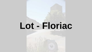 Lot - Floriac
 