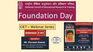 Foundation Day
CIET – Webinar Series
 