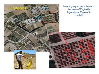 Mapping agricultural fields in
the area of Zygi with
Agricultural Research
Institute
11. Mapping
 