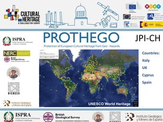 UNESCO World Heritage
JPI-CH
Countries:
Italy
UK
Cyprus
Spain
 