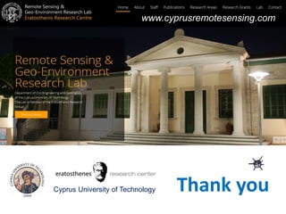 www.cyprusremotesensing.com
Thank youCyprus University of Technology
 