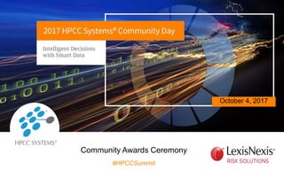 October 4, 2017
Community Awards Ceremony
#HPCCSummit
 