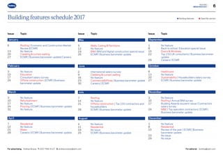 6
BUILDING
MEDIAPACK2017
Building features schedule 2017 l Building features  l Specifier section
January
6	Roofing | Economic and Construction Market
Review (ECMR)
13	 No feature
20	 Cladding  curtain walling
27	 ECMR | Business barometer update| Careers
February
3	 No feature
10	 Education
17	 Consultant salary survey
24	Offsite construction | ECMR | Business
barometer update
March
3	 No feature
10	 Refurbishment
17	 No feature
24	 Flooring | ECMR | Business barometer update
31	 No feature
April	
7	 Residential
14	 No feature
21	 Water
28	 Careers | ECMR | Business barometer update
May
5	 Walls, Ceiling  Partitions
12	 No feature
19	 BIM | BIM and digital construction special issue
26	 ECMR | Business barometer update
June
2	 International salary survey
9	 Cladding  curtain walling
16	 No feature
23	Commercial/offices | Business barometer update
30	 Careers | ECMR
July
7	 Roofing
14	 No feature
21	Offsite construction | Top 150 contractors and
housebuilders
28	 ECMR | Business barometer update
August
4	 No feature
11	 Residential
18	 No issue
25	 ECMR | Business barometer update
September
1	 No feature
8	 Back to school: Education special issue
15	 Doors  Windows
22	Top 150 UK consultants | Business barometer
update
29	 Careers | ECMR
October
6	 Healthcare
13	 No feature
20	 Sustainability | Housebuilders salary survey
27	 ECMR | Business barometer update
November
	
3	 No feature
10	 Roofing | Annual BIM survey
17	Building Awards souvenir issue | Contractors
salary survey
24	ME | Top specialist contractors | ECMR |
Business barometer update
December
1	 No feature
8	 Residential
15	Review of the year | ECMR | Business
barometer update
22	 No issue
29	 No issue
For advertising Andrew Bracey T: 020 7560 4127 E: andrew.bracey@ubm.com
Issue	Topic Issue	Topic Issue	Topic
For editorial building@ubm.com
Go to contents page g
 