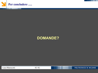 Luca Marescotti 82 /82
DOMANDE?
Per concludere ….
 
