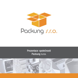 Prezentace společnosti
Packung s.r.o.
 