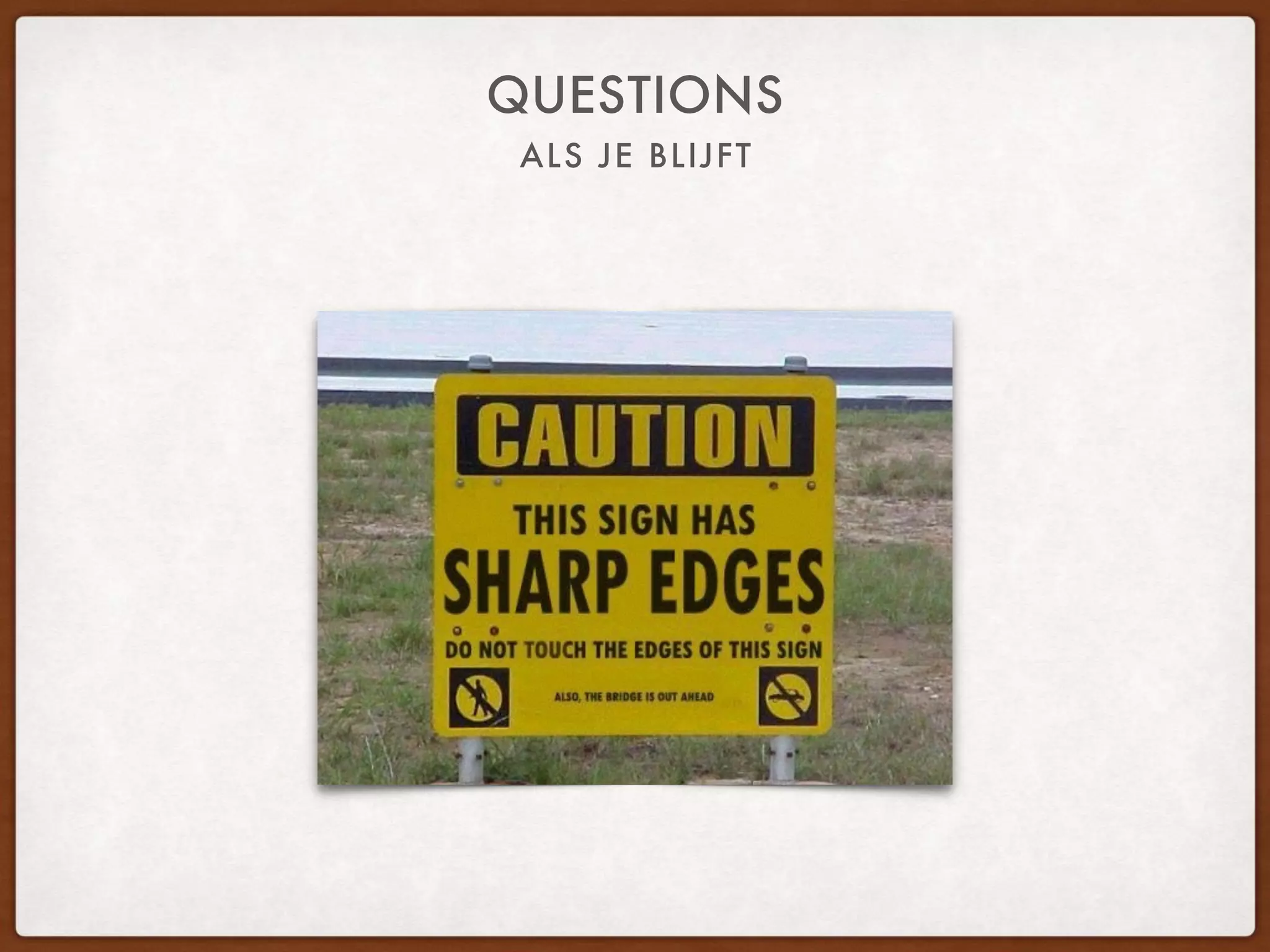 ALS JE BLIJFT
QUESTIONS
 