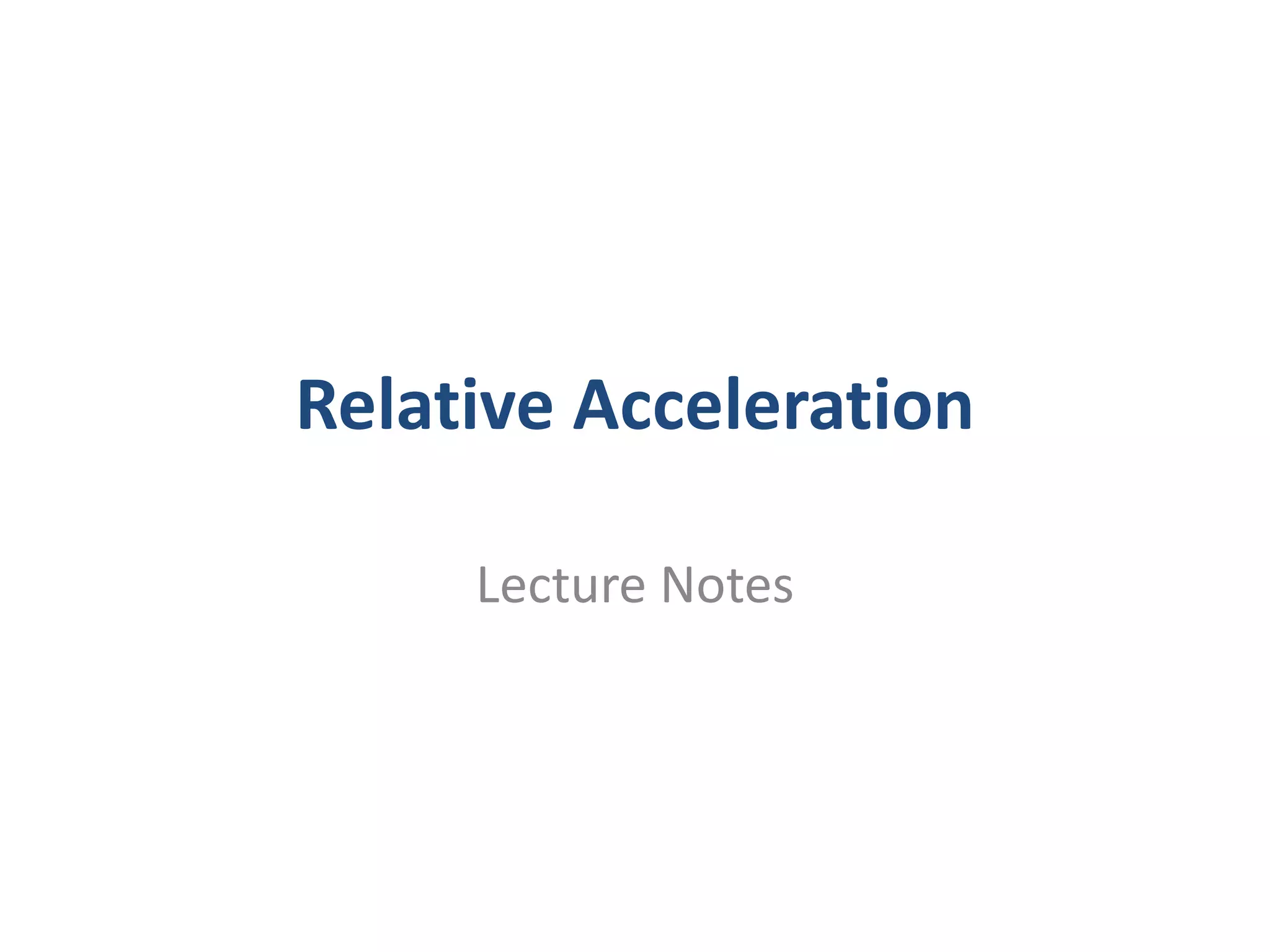 Relative Acceleration Lecture Notes