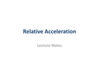 Relative Acceleration Lecture Notes 