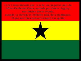 Esta é uma história que vem de um pequeno país da  África Ocidental,Gana, narrada por James Aggrey,  nos inícios deste século,  quando se davam os embates pela descolonização.  O que nos faça pensar sempre a respeito. 
