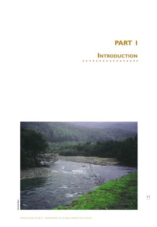 PART I
                                                                              IntroductIon




                                                                                             11
Gerardo Mery




               FORESTS AND SOCIETY – RESPONDING TO GLOBAL DRIVERS OF CHANGE
 