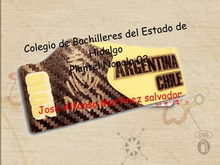 Colegio de Bachilleres del Estado de Hidalgo  Plantel Nopala 02 José Alfonso Martínez salvador 