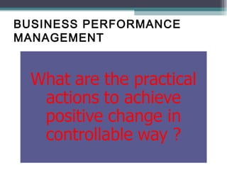 BUSINESS PERFORMANCE
MANAGEMENT
 