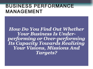 BUSINESS PERFORMANCE
MANAGEMENT
 