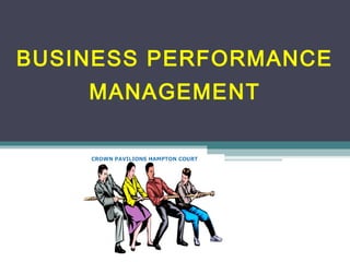 BUSINESS PERFORMANCE
MANAGEMENT
 