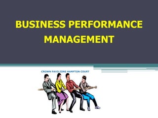 BUSINESS PERFORMANCE
MANAGEMENT
 