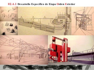 02.4.1  Desarrollo Específico de Etapa  O rden  E xterior 