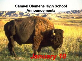 Samuel Clemens High School
     Announcements




       January 10
 