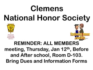 Clemens
National Honor Society


   REMINDER: ALL MEMBERS
meeting, Thursday, Jan 12th, Before
  and After school, Room D-103.
Bring Dues and Information Forms
 