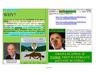 have gotten involved!                                                         Louisiana, Mississippi, Kentucky and Ohio that are WELL
                                                                              KNOWN for “PUBLIC” Corruption - - i.e. States in the
                                                                              TOP FIVE as MOST CORRUPT:
WHY?                                                                                    http://www.scribd.com/fullscreen/76917646?acce
                                                                                        ss_key=key-29s8j6h6ekc7k6tiyng1
Because there are reports that the GOVERNOR of the State of
Florida (Rick Scott) has stuck his NOSE into the matter and                             http://www.scribd.com/fullscreen/76917744?acce
has PERSONALLY contacted FAMU Officials requesting                                      ss_key=key-ea6rejs5ng4ev6brb0h
the suspension of FAMU President (James Ammons) – i.e.
BEFORE the completion of an INVESTIGATION. So
considering the TRUE REASONS behind such calls – in                                                    Therefore, if President Barack Obama,
RETALIATION to Vogel Denise Newsome’s REPEATED                                                         his Administration and their JEWISH
requests that United States President Barack Obama STEP DOWN                                           (ZIONISTS)/WHITE SUPREMACISTS
and/or be REMOVED/IMPEACHED!                                                                           are going to come AFTER Florida
                                                                                                       A&M University for alleged crimes of
                                                                                                       FRAUD, MURDER, etc., then they
                                                                                                       better be sure this PIG/THUG and his
                                                                                                       Cohorts in CRIMES come with
                                                                                                       CLEAN Noses and CLEAN Hands
                                                                                                       before the Courts:




                         It   appears   that   those   behind   such


                                                                       Page 25 of 291
 