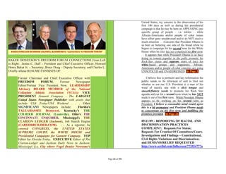 United States, my concern in the observation of his
                                                                                              first 100 days as well as during the presidential
                                                                                              campaign is that he may be bent on APPEASING one
                                                                                              specific group of people – i.e. whites – while
                                                                                              African-Americans and/or people of color issues
                                                                                              have either gone unaddressed and/or do NOT receive
                                                                                              much attention . . .Concerns that President Obama is
                                                                                              so bent on buttering one side of the bread while he
                                                                                              begins to campaign for his second term for the White
                                                                                              House when he (sic) has not completed his first term.
                                                                                              . . It appears that while President Obama is so busy
                                                                                              trying to remain popular in the polls, promote his
BAKER DONELSON’S FREEDOM FORUM CONNECTIONS From Left                                          Rock-Star status and appease more of (sic) his
to Right: James C. Duff – President and Chief Executive Officer; Howard                       white-based groups and supporters, African-
Henry Baker Jr. – Secretary; Bruce Doeg – Deputy Secretary; and Charles L.                    Americans and/or people of color concerns are going
Overby whose RESUME CONSISTS OF:                                                              UNNOTICED and UNADDRESSED. At Page 2.

       Former Chairman and Chief Executive Officer with                                           I believe this is pertinent and key information the
       FREEDOM           FORUM;       Former     Newspaper                                    public needs to be informed of and to find out
       Editor/Former Vice President New; LEADERSHIP                                           whether or not our U.S. President is a man of his
                                                                                              word of merely one with a slick tongue and
       Advisory BOARD MEMBER of the National
                                                                                              smooth/flattery words to promote his Rock Star
       Collegiate Athletic Association (NCAA); VICE                                           agenda and run for a second term when he has NOT
       PRESIDENT Gannett Company - The LARGEST                                                made it out of his first term. While President Obama
       United States Newspaper Publisher with assets that                                     appears to be working on his second term as
       include USA Today/USA Weekend . . . Other                                              President, I believe a reasonable mind would agree
       SIGNIFICANT Newspapers include:            Florida's                                   this is a bit premature and President Obama needs
       TALLAHASSEE Democrat, Kentucky's THE                                                   to concentrate on his first term and fulfilling the
       COURIER JOURNAL (Louisville), Ohio's THE                                               promises provided. At Page 22.
       CINCINNATI ENQUIRER, Mississippi's THE
       CLARION LEDGER (Jackson), Job Search Engine                                            05/21/09 – REPORTING OF RACIAL AND
       (CAREERBUILDER.COM). - - As a reporter, he                                             DISCRIMINATION PRACTICES
       covered CONGRESS, the UNITED STATES                                                    COMPLAINT: Requests For Status;
       SUPREME COURT, the WHITE HOUSE and                                                     Requests For Creation Of Committees/Court,
       Presidential Campaigns for Gannett Company. TOP                                        Investigations and Findings – Constitutional,
       Editor for Florida Today. EXECUTIVE Editor of The                                      Civil Rights Violations and Discrimination;
       Clarion-Ledger and Jackson Daily News in Jackson,                                      and DEMAND/RELIEF REQUESTED
       Mississippi (i.e. City where Vogel Denise Newsome's                                    http://www.scribd.com/fullscreen/77392477?a



                                                                             Page 33 of 291
 
