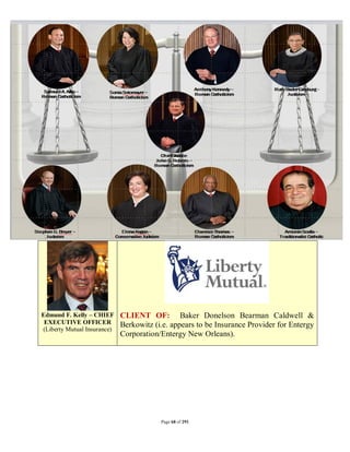 Edmund F. Kelly – CHIEF      CLIENT OF: Baker Donelson Bearman Caldwell &
 EXECUTIVE OFFICER           Berkowitz (i.e. appears to be Insurance Provider for Entergy
(Liberty Mutual Insurance)
                             Corporation/Entergy New Orleans).




                                         Page 68 of 291
 